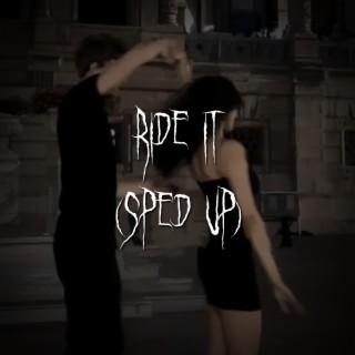 ride it (sped up)