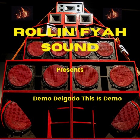 Rollin' Fyah Sound Presents: Demo Delgado This Is Demo (feat. Rollin' Fyah Sound) | Boomplay Music