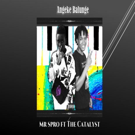 Angeke Balunge (feat. The Catalyst Music SA) | Boomplay Music