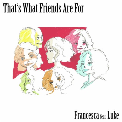 That's What Friends Are For (feat. Luke) | Boomplay Music