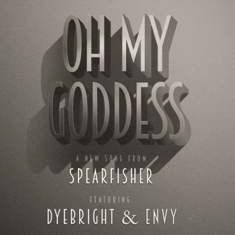 Oh My Goddess (feat. Dyebright & Envy)