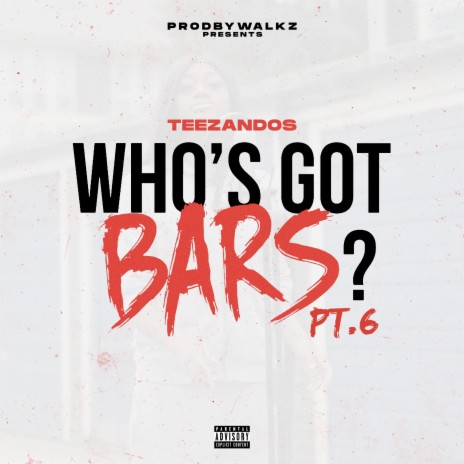 Who's Got Bars?, Pt. 6 ft. TeeZandos | Boomplay Music