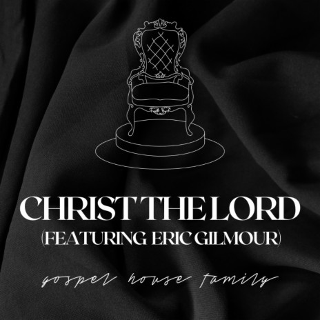 Christ the Lord ft. Eric Gilmour | Boomplay Music