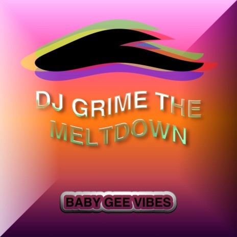Dj Grime the Meltdown | Boomplay Music