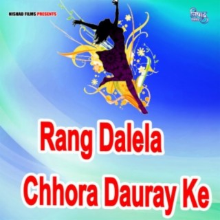 Rang Dalela Chhora Dauray Ke
