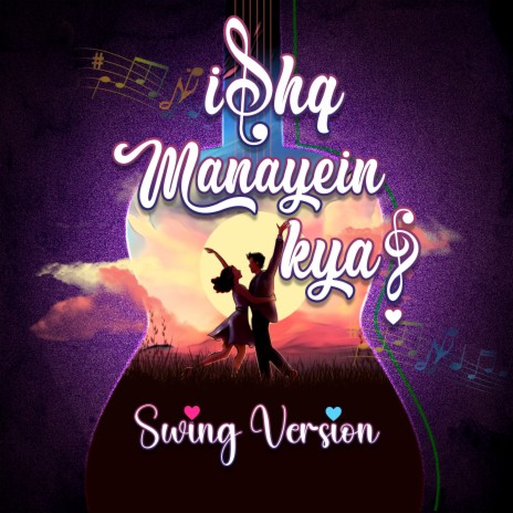 Ishq Manayein Kya? (Swing Version) ft. Tanmay Pawar, Manoj Yadav & Amit Gadgil | Boomplay Music