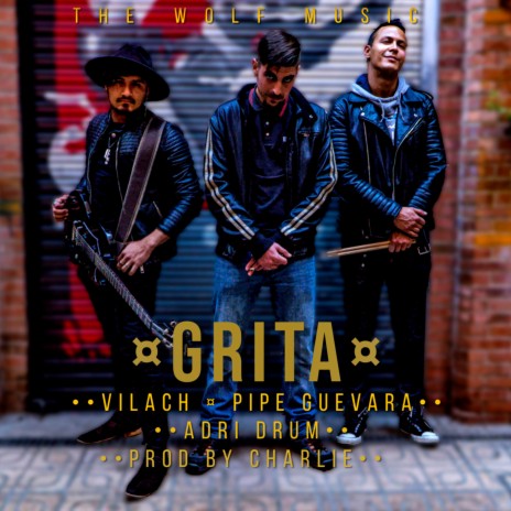 Grita ft. Vilach, Pipe Guevara & Adri Drum