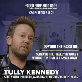Beyond the Bassline (PT2/2): TULLY KENNEDY on Surviving Tragedy in Vegas & Writing "Try That in a Small Town" (S2/EP4)