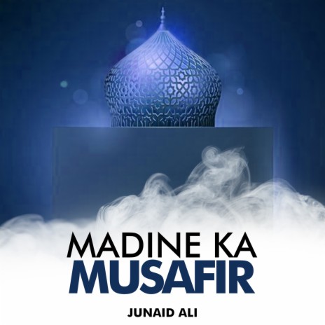 Madine Ka Musafir | Boomplay Music