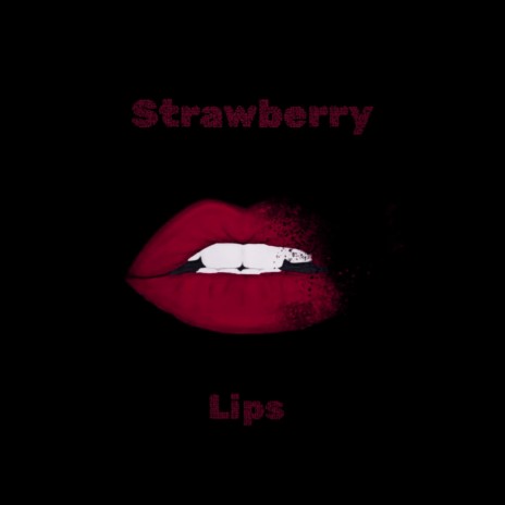 Strawberry Lips | Boomplay Music