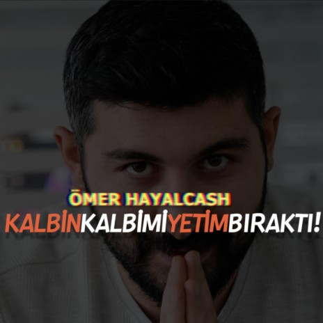 Kalbin Kalbimi Yetim Bıraktı | Boomplay Music