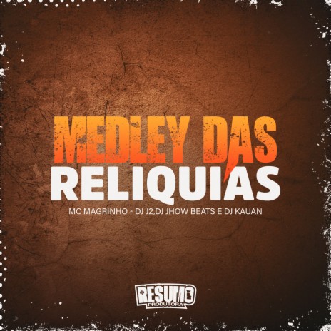 Medley das Relíquias ft. DJ J2, DJ JHOW BEATS & DJ Kauan | Boomplay Music