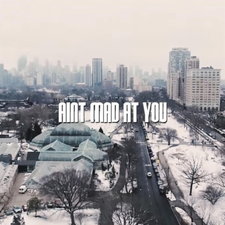 Ain't Mad At You | Boomplay Music