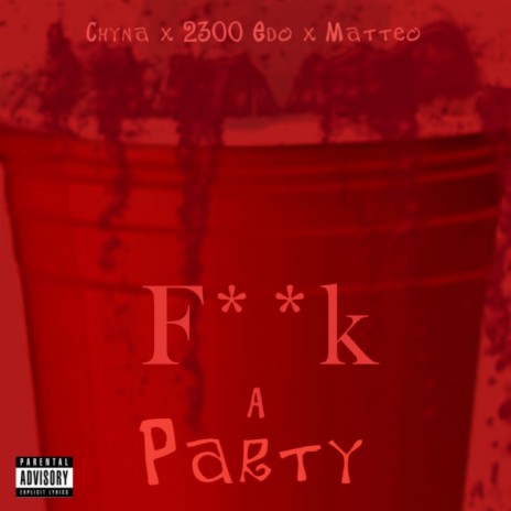 Fuck A Party (feat. Chyna & Matteo Johnson) | Boomplay Music