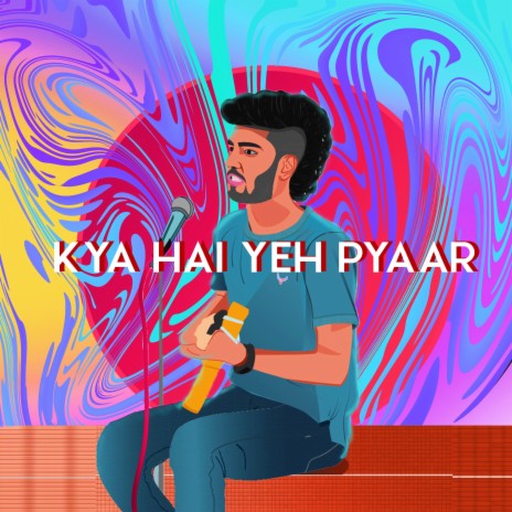 Kya Hai Yeh Pyaar | Boomplay Music