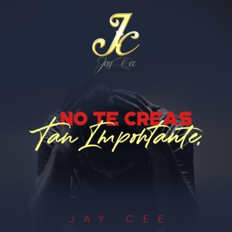 No Te Creas Tan Importante | Boomplay Music