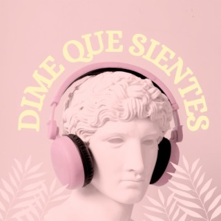 Dime que sientes