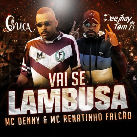 Vai Se Lambuza ft. Mc Denny, Mc renatinho falcão & Dj tom zs | Boomplay Music