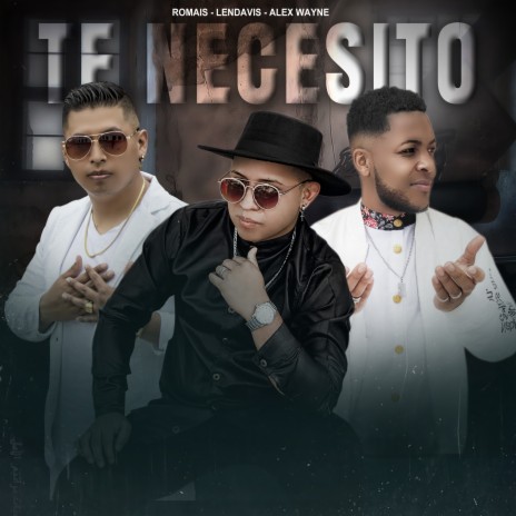 Te Necesito ft. Lendavis & Alex Wayne | Boomplay Music