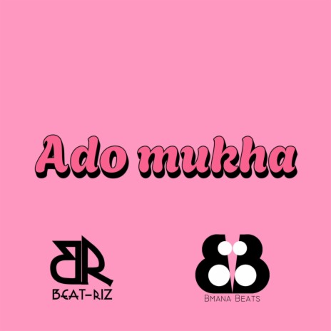 Ado Mukha ft. Bmana Beats | Boomplay Music