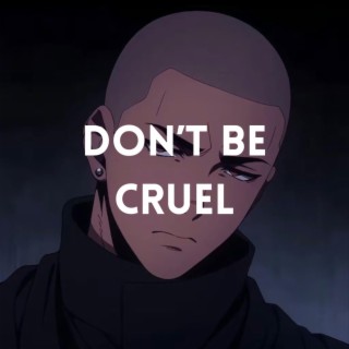 Don’t Be Cruel