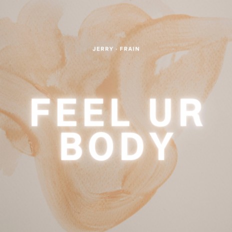 FEEL UR BODY ft. FRAIN | Boomplay Music
