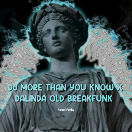 DJ MORE THAN YOU KNOW X DALINDA OLD BREAKFUNK | Boomplay Music