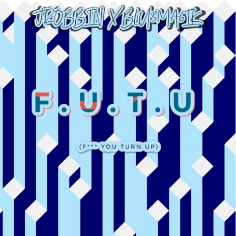 F.U.T.U (Fuck You Turn Up) | Boomplay Music