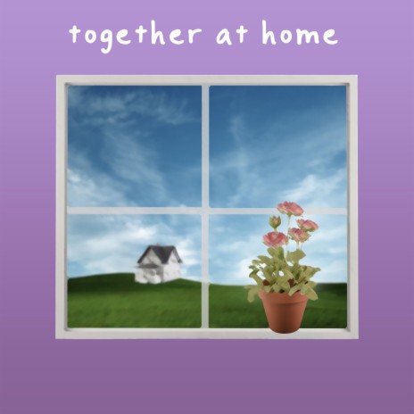 Together at Home | Boomplay Music