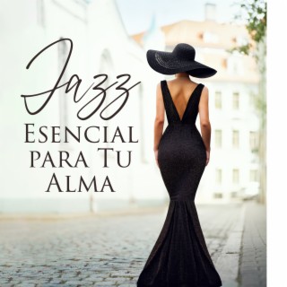 Jazz Esencial para Tu Alma: Música Chill Out Lounge para Relajación y Estado de ánimo Positivo