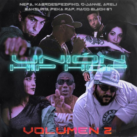 Unión Hip Hop Vol II (feat. Mago Black 87, C-janne, Areli Oficial, Kabro Espezifiko, Baksur13 & Nefa)