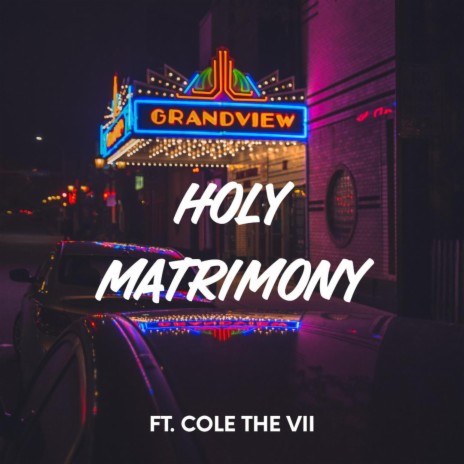 Holy Matrimony ft. Cole The VII | Boomplay Music