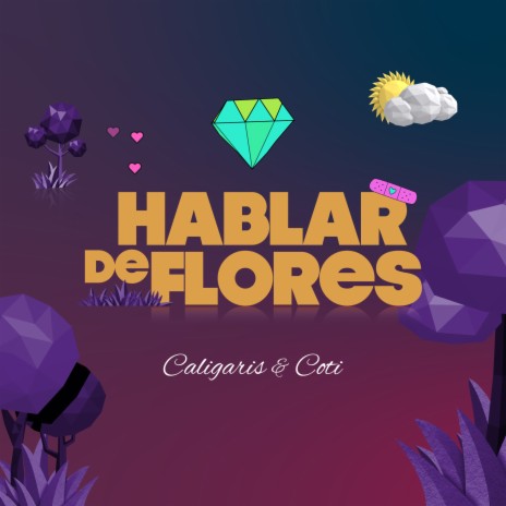 Hablar de Flores ft. Coti | Boomplay Music