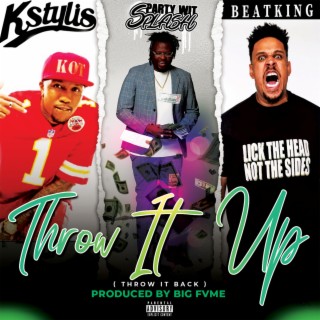 Throw It Up ft. BeatKing & Kstylis lyrics | Boomplay Music