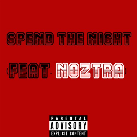 Spend the Night (feat. Noztra) | Boomplay Music