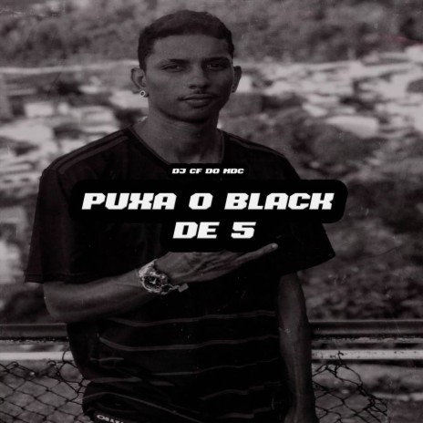 Puxa o black de 5 | Boomplay Music