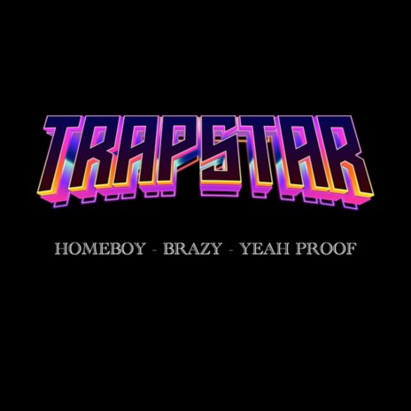Trapstar ft. Brazy & Yeah Proof
