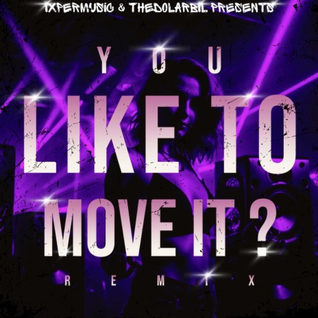 YOU LIKE TO MOVE IT? ft. TheDolarBil | Boomplay Music