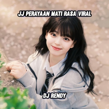 JJ PERAYAAN MATI RASA VIRAL | Boomplay Music