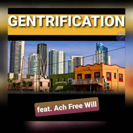 GENTRIFICATION (feat. Ach Free Will) | Boomplay Music