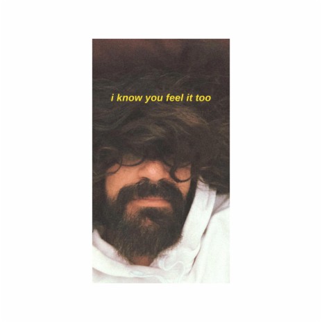 i know you feel it too | Boomplay Music