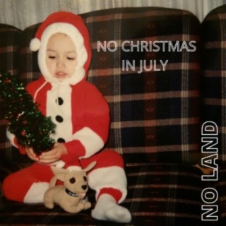 NO CHRISTMAS IN JULY