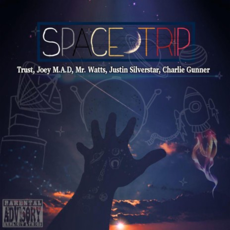 Space Trip (feat. Trust, Joey M.A.D, Mr. Watts & Charlie Gunner)