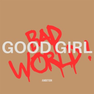 good girl, bad world! lyrics | Boomplay Music
