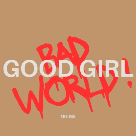 good girl, bad world!