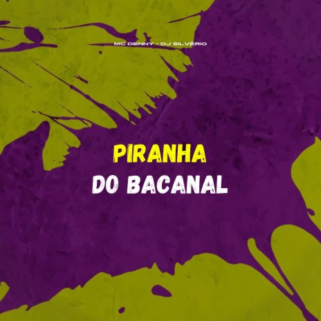 Piranha do Bacanal ft. Mc Denny | Boomplay Music