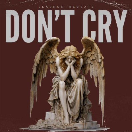 DONT CRY. | Boomplay Music