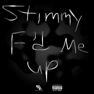 Stimmy F'd Me Up lyrics | Boomplay Music