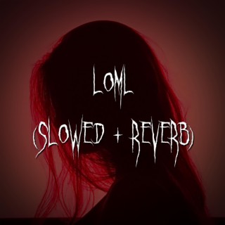 loml (slowed + reverb)