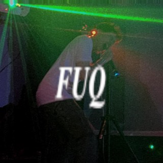 FUQ lyrics | Boomplay Music